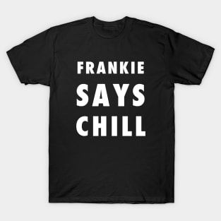 Frankie Says Chill T-Shirt